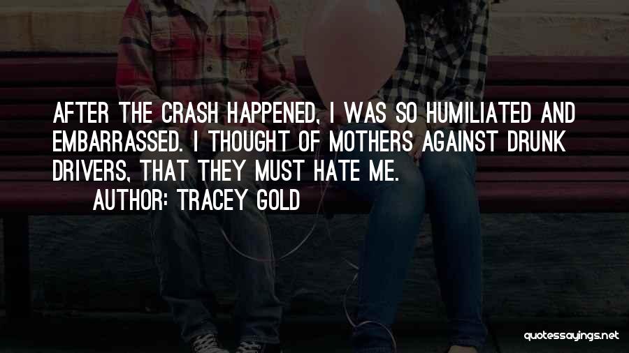 Hate Drunk Quotes By Tracey Gold