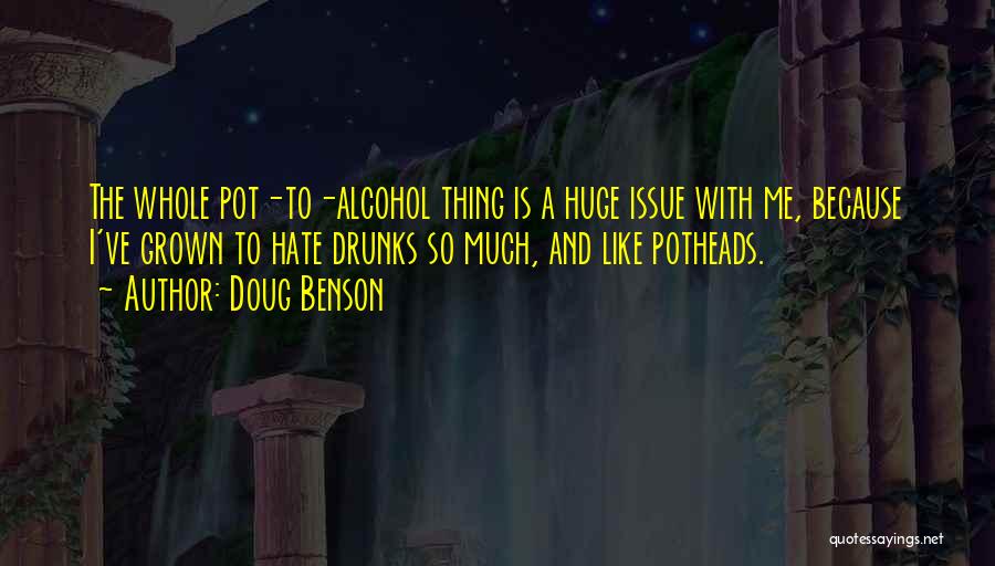 Hate Drunks Quotes By Doug Benson