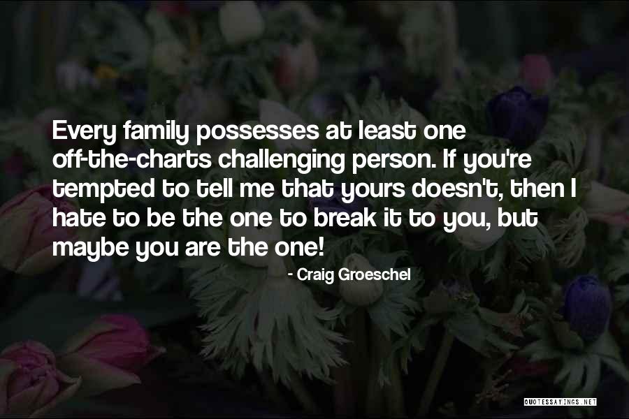 Hate Family Quotes By Craig Groeschel