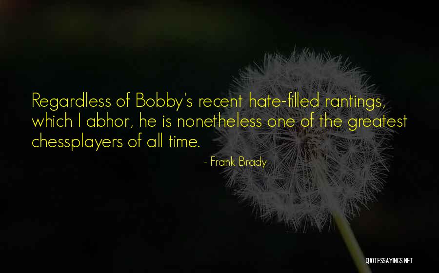 Hate Filled Quotes By Frank Brady Hate Filled Quotes By Frank Brady