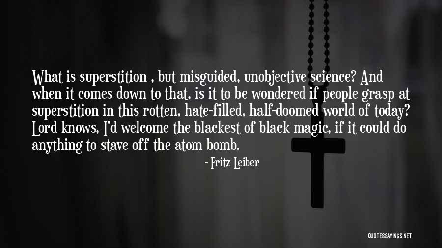 Hate Filled Quotes By Fritz Leiber