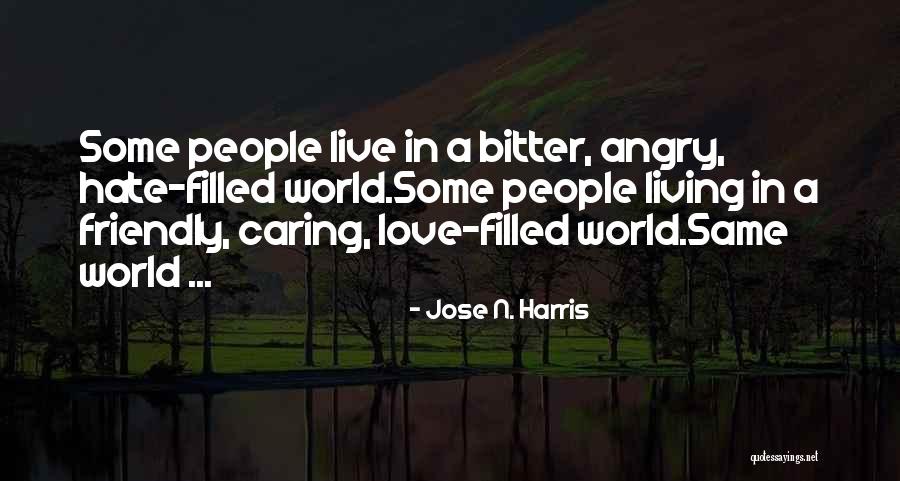 Hate Filled Quotes By Jose N. Harris Hate Filled Quotes By Jose N. Harris