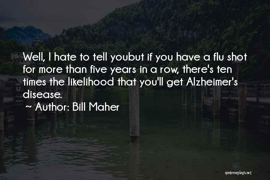 Hate Flu Quotes By Bill Maher