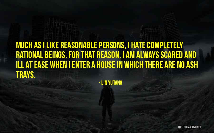 Hate For No Reason Quotes By Lin Yutang Hate For No Reason Quotes By Lin Yutang