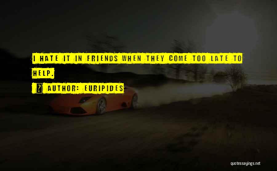 Hate Friends Quotes By Euripides