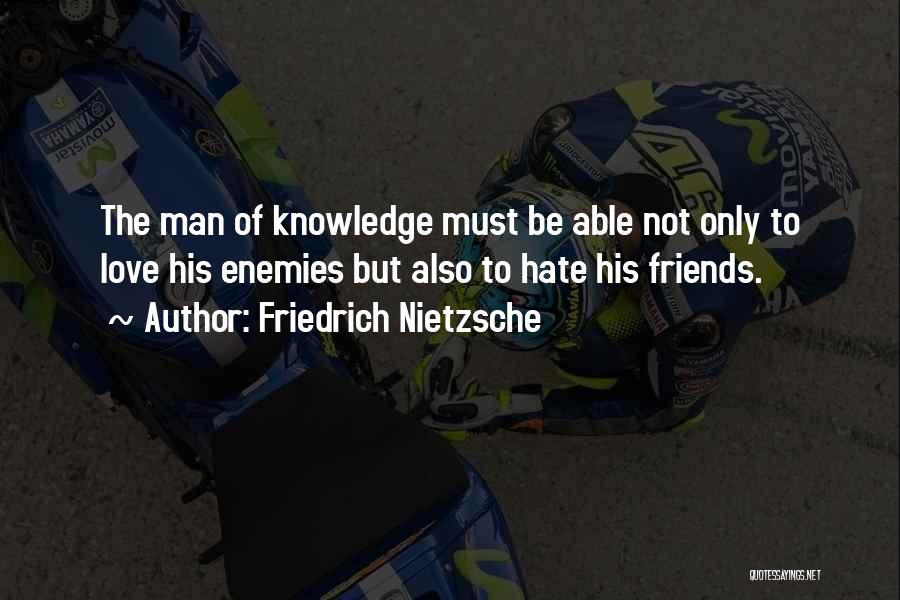 Hate Friends Quotes By Friedrich Nietzsche