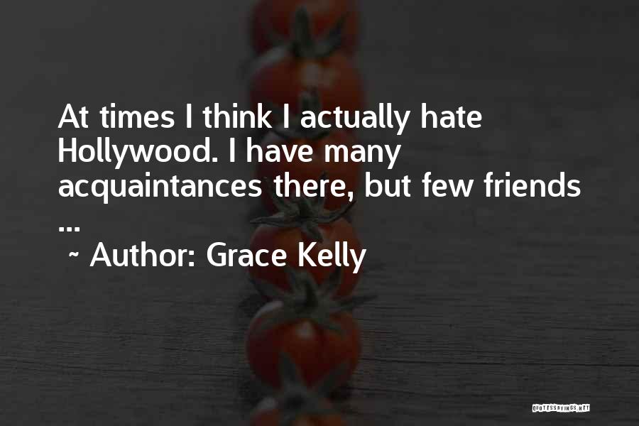 Hate Friends Quotes By Grace Kelly