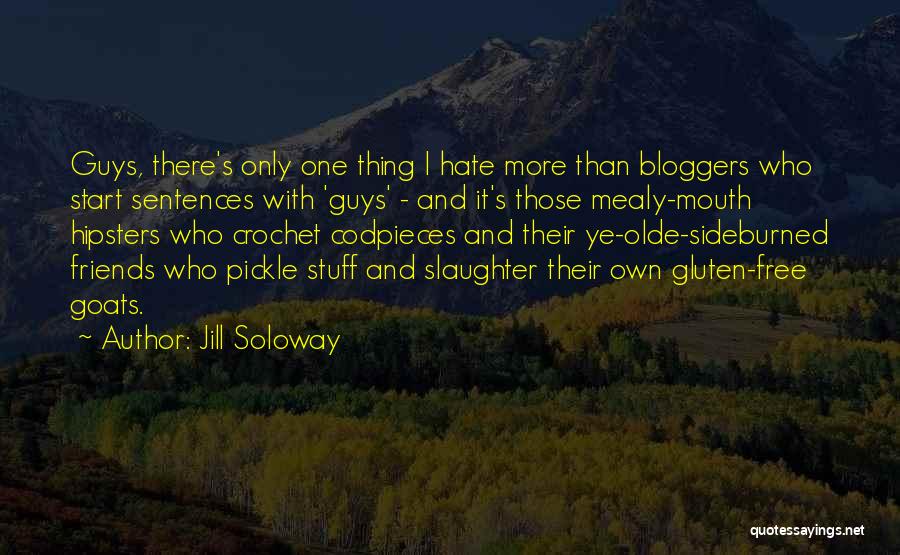 Hate Friends Quotes By Jill Soloway