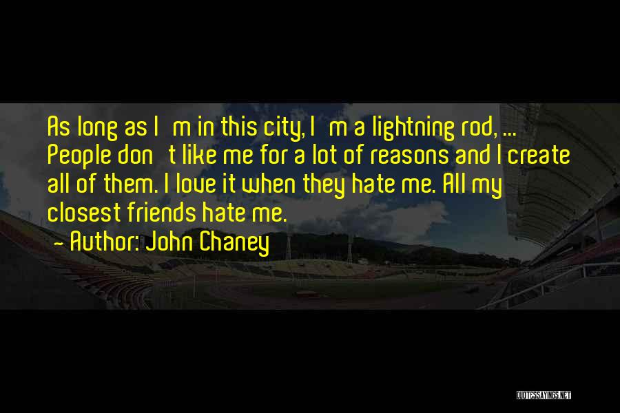 Hate Friends Quotes By John Chaney