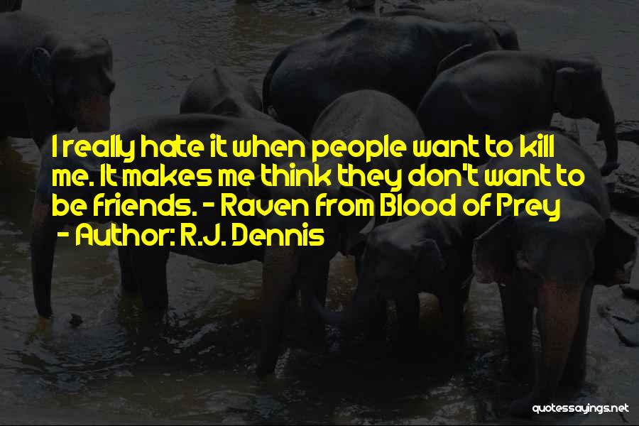 Hate Friends Quotes By R.J. Dennis