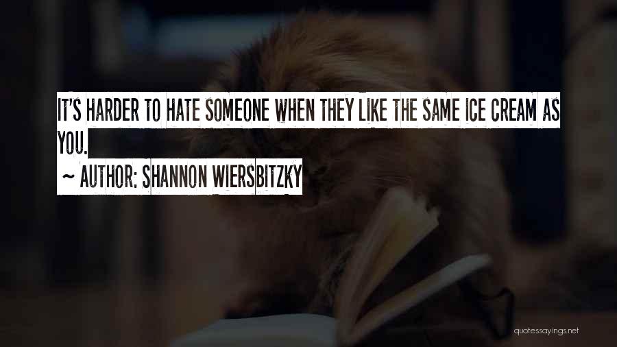 Hate Friends Quotes By Shannon Wiersbitzky