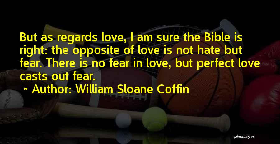 Hate From The Bible Quotes By William Sloane Coffin