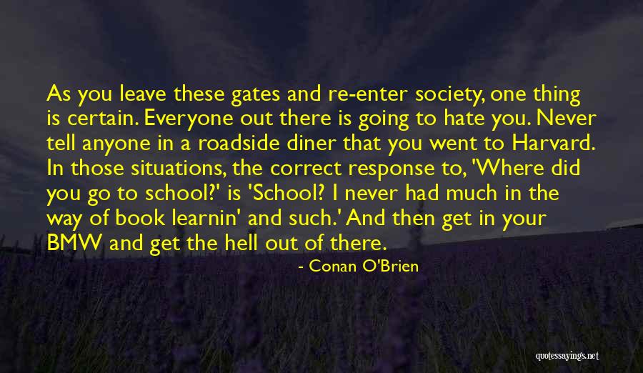 Hate Going To School Quotes By Conan O'Brien