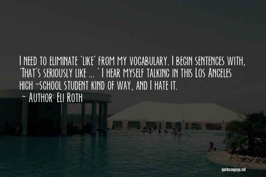 Hate Going To School Quotes By Eli Roth