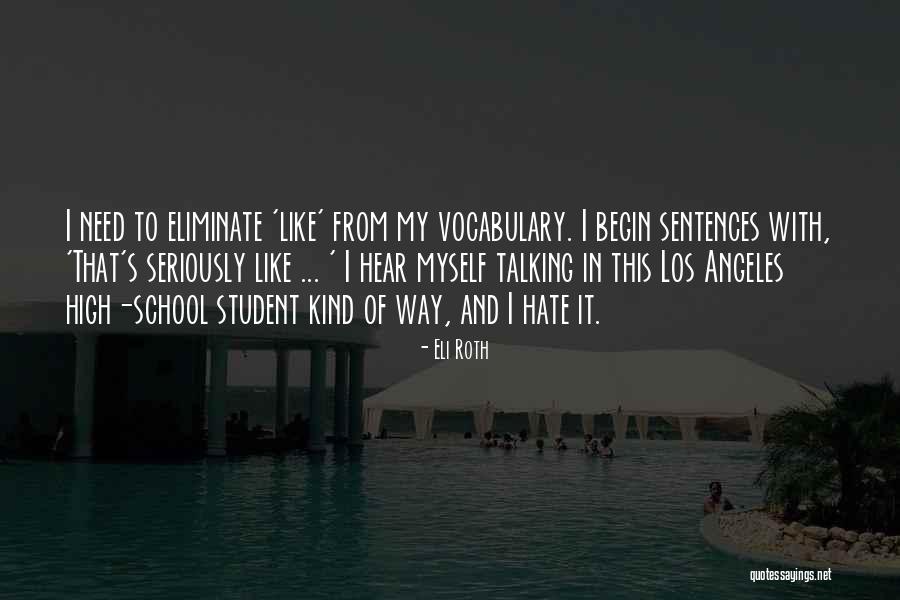 Hate Going To School Quotes By Eli Roth