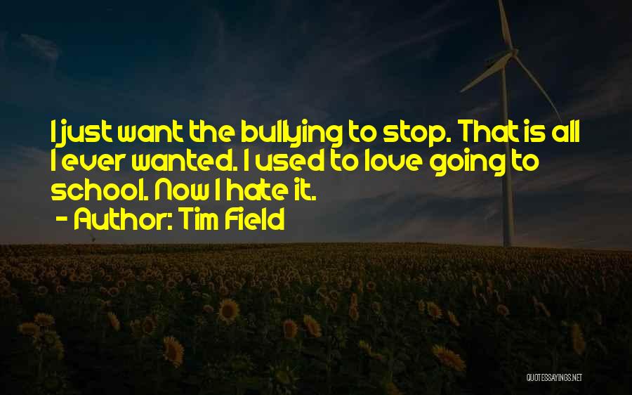 Hate Going To School Quotes By Tim Field