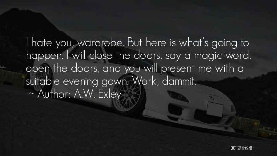 Hate Going To Work Quotes By A.W. Exley