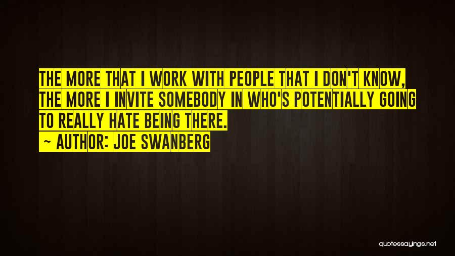 Hate Going To Work Quotes By Joe Swanberg