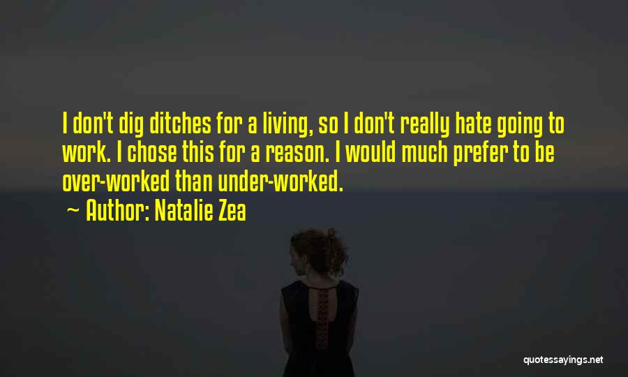 Hate Going To Work Quotes By Natalie Zea