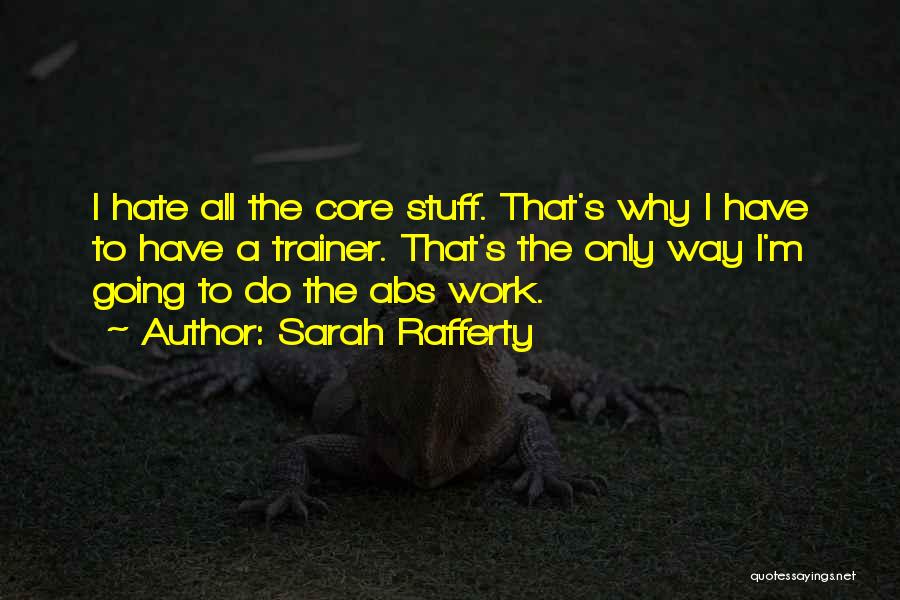 Hate Going To Work Quotes By Sarah Rafferty