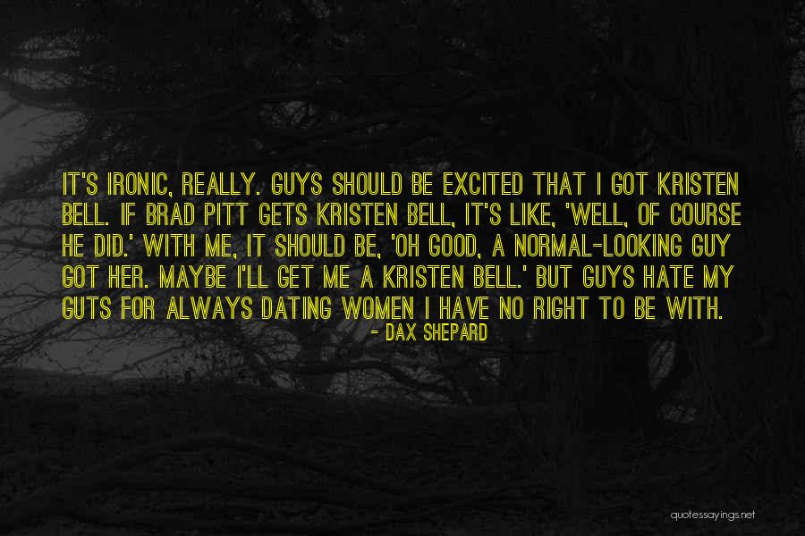 Hate Guts Quotes By Dax Shepard Hate Guts Quotes By Dax Shepard