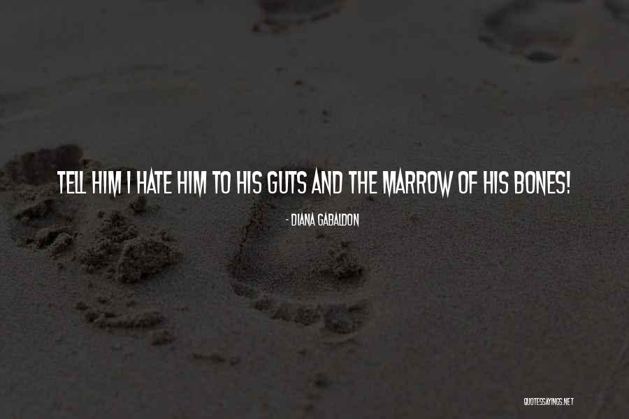Hate Guts Quotes By Diana Gabaldon Hate Guts Quotes By Diana Gabaldon