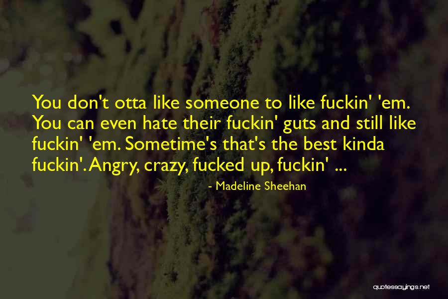 Hate Guts Quotes By Madeline Sheehan Hate Guts Quotes By Madeline Sheehan