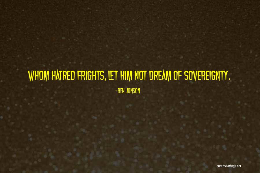 Hate Hatred Quotes By Ben Jonson Hate Hatred Quotes By Ben Jonson