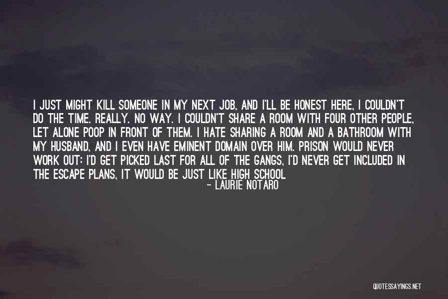 Hate High School Quotes By Laurie Notaro Hate High School Quotes By Laurie Notaro
