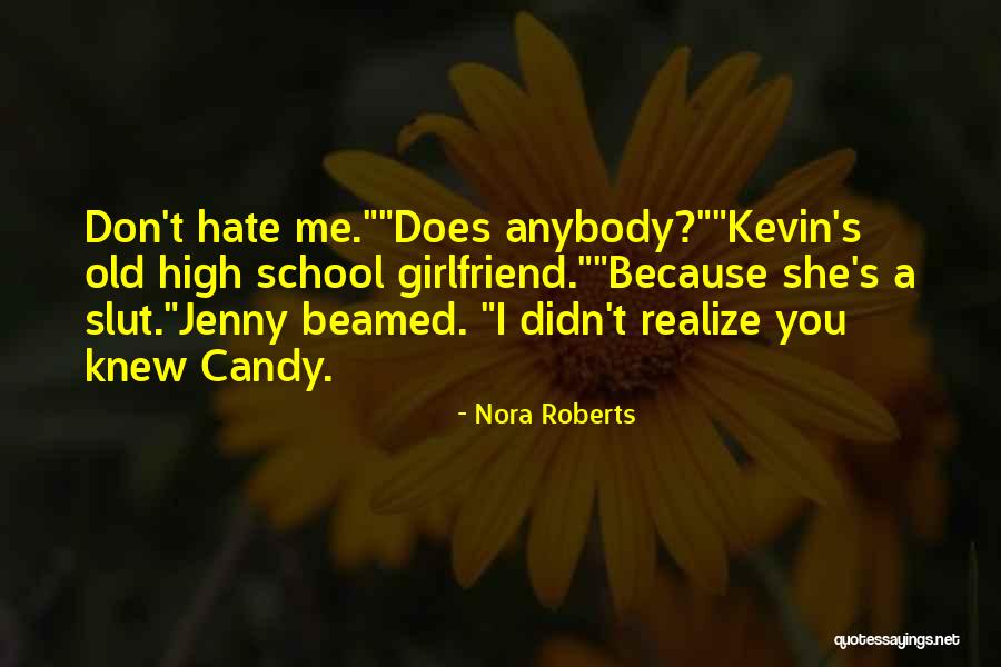 Hate High School Quotes By Nora Roberts Hate High School Quotes By Nora Roberts