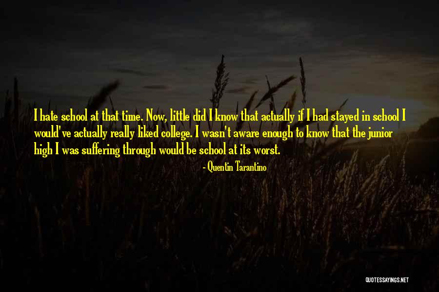 Hate High School Quotes By Quentin Tarantino Hate High School Quotes By Quentin Tarantino