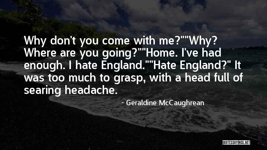 Hate Home Quotes By Geraldine McCaughrean Hate Home Quotes By Geraldine McCaughrean
