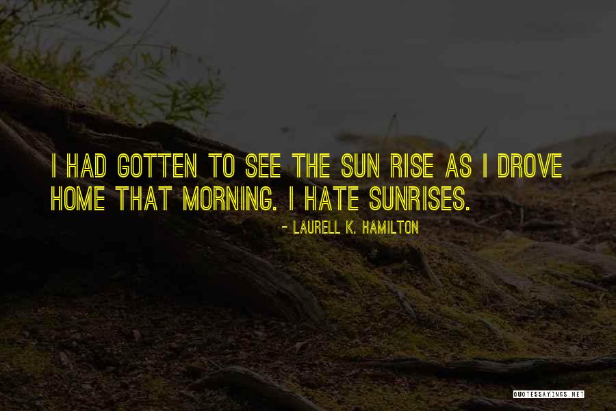 Hate Home Quotes By Laurell K. Hamilton Hate Home Quotes By Laurell K. Hamilton