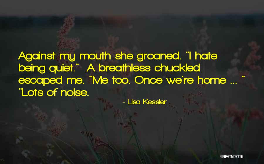 Hate Home Quotes By Lisa Kessler Hate Home Quotes By Lisa Kessler