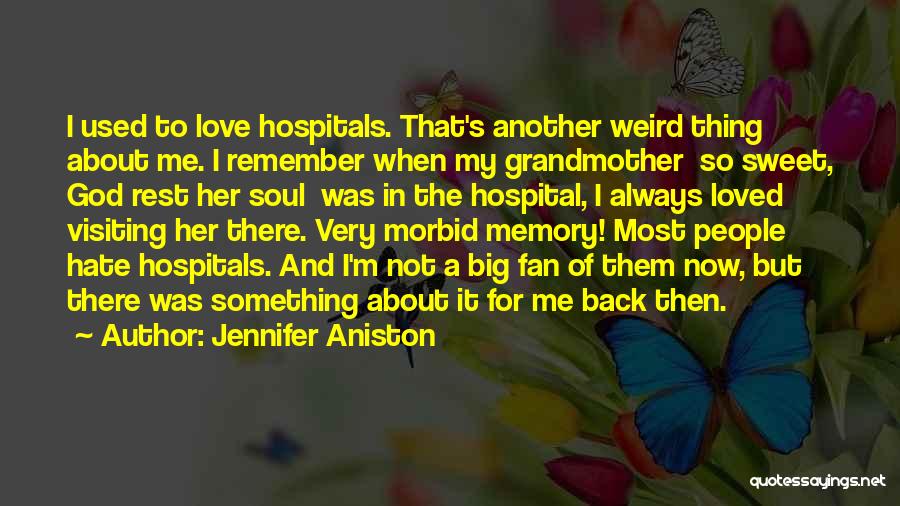 Hate Hospitals Quotes By Jennifer Aniston