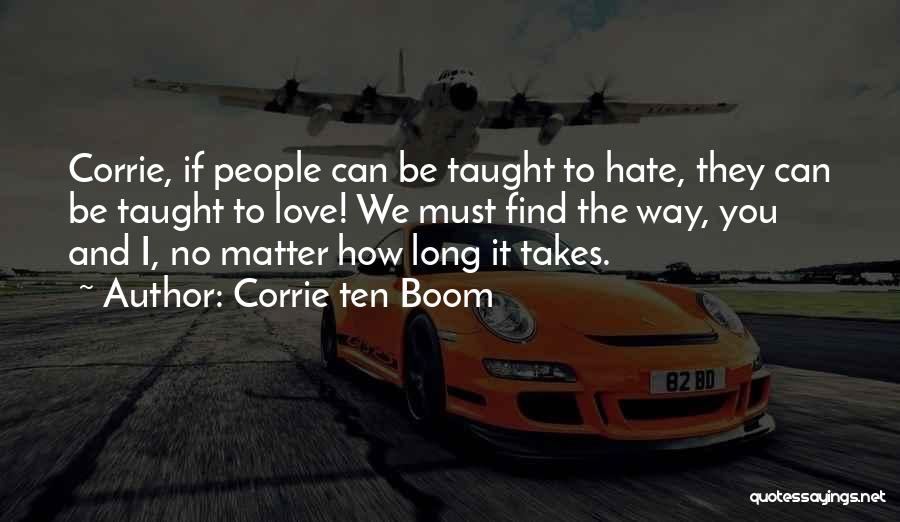 Hate How I Love You Quotes By Corrie Ten Boom