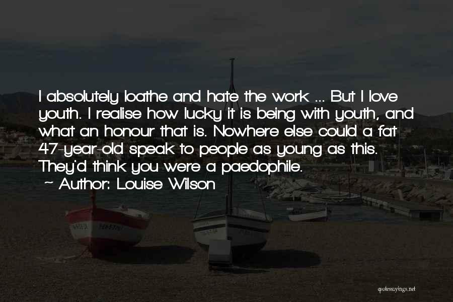 Hate How I Love You Quotes By Louise Wilson