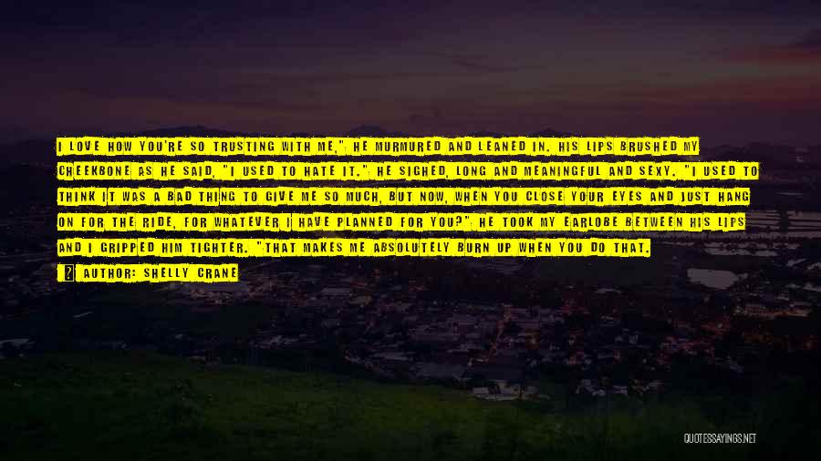 Hate How I Love You Quotes By Shelly Crane Hate How I Love You Quotes By Shelly Crane