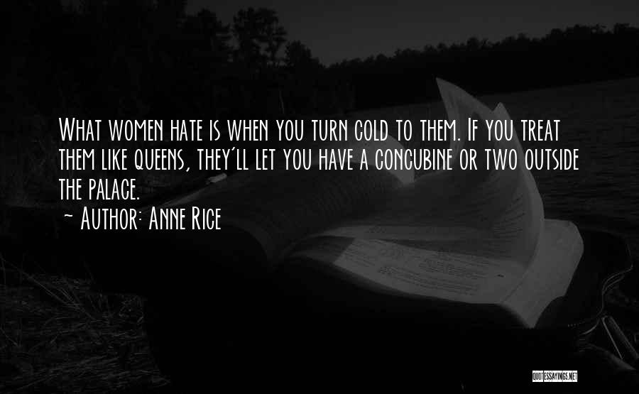 Hate How You Treat Me Quotes By Anne Rice