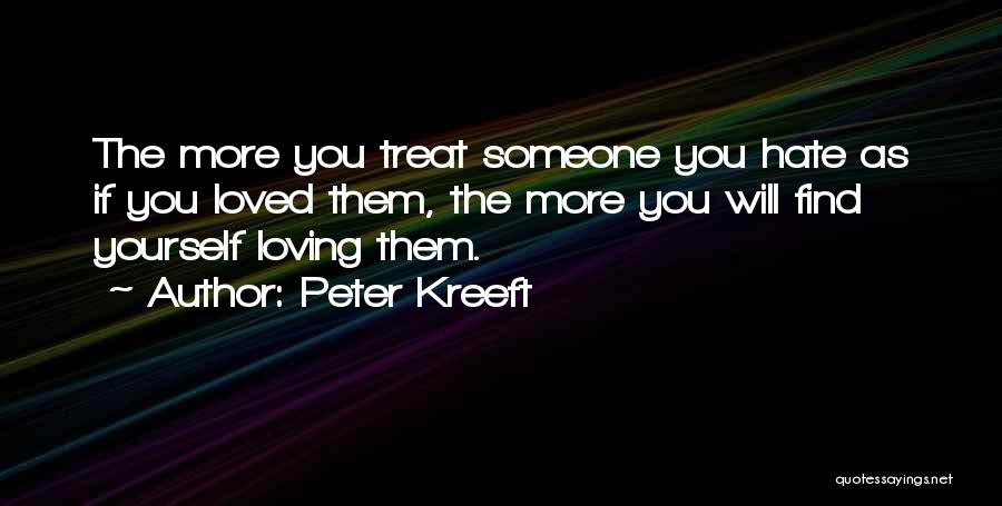 Hate How You Treat Me Quotes By Peter Kreeft