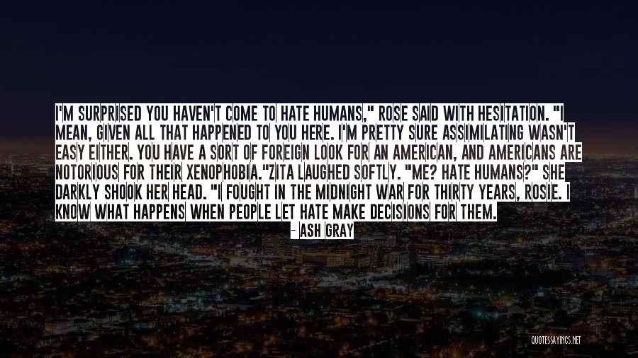 Hate Humans Quotes By Ash Gray