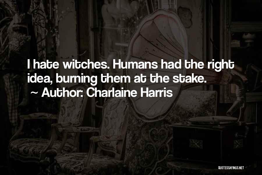 Hate Humans Quotes By Charlaine Harris