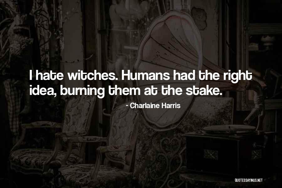 Hate Humans Quotes By Charlaine Harris