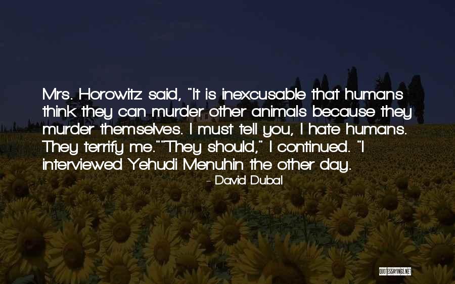 Hate Humans Quotes By David Dubal