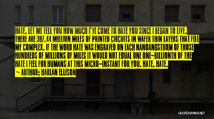 Hate Humans Quotes By Harlan Ellison