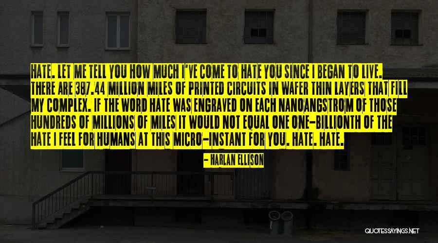 Hate Humans Quotes By Harlan Ellison