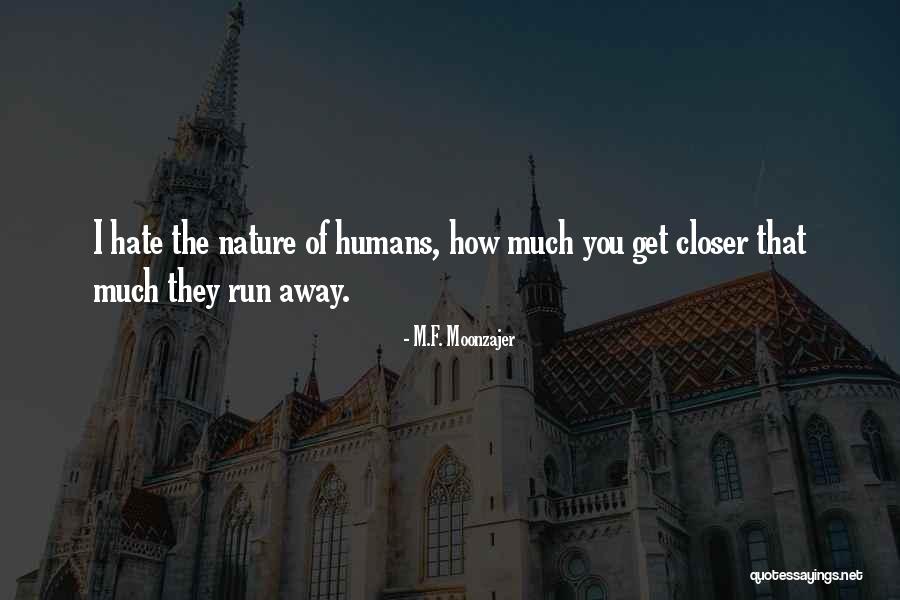 Hate Humans Quotes By M.F. Moonzajer