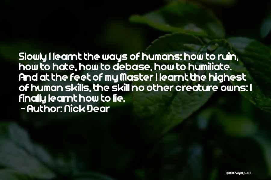 Hate Humans Quotes By Nick Dear