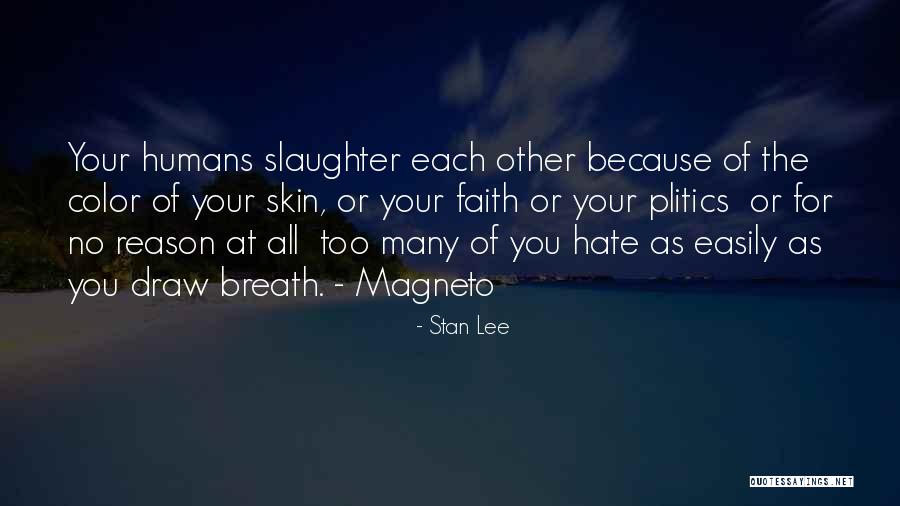 Hate Humans Quotes By Stan Lee