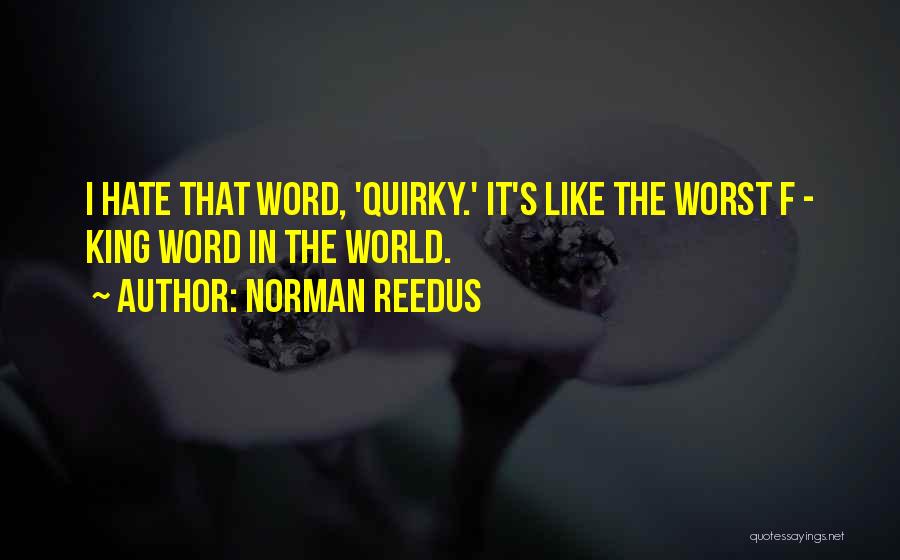Hate In The World Quotes By Norman Reedus